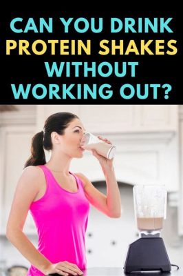 Can You Drink A Protein Shake While Working Out?